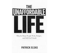 The Unaffordable Life: Why So Many People Work, Budget, and Still Feel Unsafe