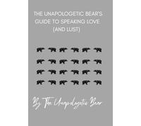 THE UNAPOLOGETIC BEAR'S GUIDE TO SPEAKING LOVE (AND LUST): 3