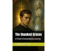 The Unasked Graces: A Priest's Extraordinary Journey (Purgatory fiction stories)