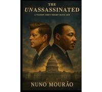 The Unassassinated: If Kennedy and King Had Lived
