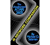 The Unauthorized Atari 2600 M Network Companion: 17 Of Your Favorite M Network Game Cartridges For The Atari 2600
