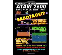 The Unauthorized Atari 2600 Throw Back Zine #1: How History Did Donkey Kong Wrong, Jungle Hunt Strategies, Easter Eggs & Glitches And So Much More