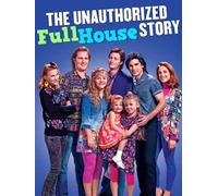 The Unauthorized Full House Story
