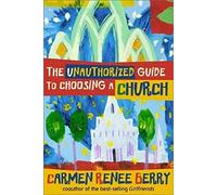 The Unauthorized Guide to Choosing a Church