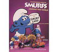 The Unauthorized Guide to Smurfs® Around the World (A Schiffer Book for Collectors)
