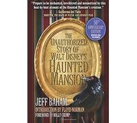 The Unauthorized Story of Walt Disney's Haunted Mansion: Second Edition