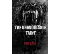 The Unavoidable Taint: by Pain Gene