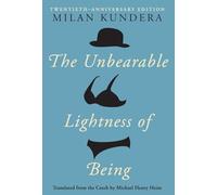 The Unbearable Lightness of Being: Twentieth Anniversary Edition