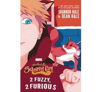 The Unbeatable Squirrel Girl: 2 Fuzzy, 2 Furious (Unbeatable Squirrel Girl Novels, 2)