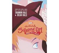 The Unbeatable Squirrel Girl Squirrel Meets World (Unbeatable Squirrel Girl Novels, 1)