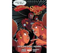 The Unbeatable Squirrel Girl Vol. 10: Life Is Too Short: Life Is Too Short, Squirrel