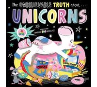 The Unbelievable Truth About... Unicorns