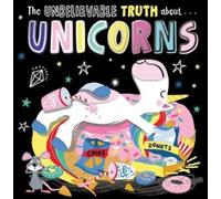 The Unbelievable Truth About Unicorns - Bedtime Picture Story Book