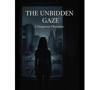 The Unbidden Gaze: A Dangerous Obsession