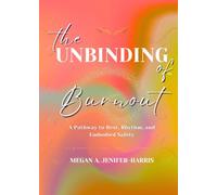 The Unbinding Of™️ Burnout: A Pathway to Rest, Rhythm, and Embodied Safety (Sovereign & Unbound Series)