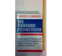 The Unbound Prometheus: Technical Change and Industrial Development in Western Europe from 1750 to Present