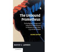 The Unbound Prometheus: Technological Change and Industrial Development in Western Europe from 1750 to the Present