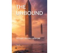 THE UNBOUND: THE GODS' CRUCIBLE: BOOK ONE