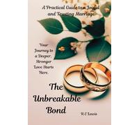 The Unbreakabe Bond: A Practical Guide to a Joyful and Trusting Marriage