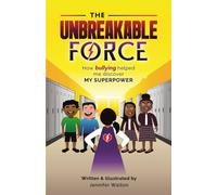The Unbreakable Force: How Bullying helped me discover my Superpower