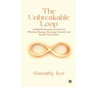 The Unbreakable Loop: A High-Performance system for Effortless Energy, Sovereign Control, and Growth from Chaos
