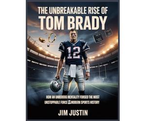 The Unbreakable Rise of Tom Brady: How an Underdog Mentality Forged the Most Unstoppable Force in Modern Sports History.