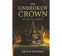 The Unbroken Crown: An Ash Kingdom Novel (The Ash Kingdom Series)