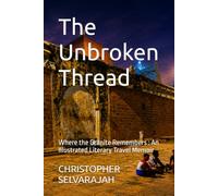 The Unbroken Thread: Where the Granite Remembers : An Illustrated Literary Travel Memoir