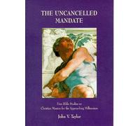 The Uncancelled Mandate: Four Bible Studies on the Christian Mission for the Present Moment (Board of Mission occasional paper)