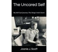 The Uncared Self: My Self-Care Journey: The things I wish I knew