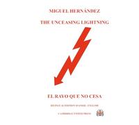 The Unceasing Lightning - El Rayo que no cesa: Bilingual edition Spanish - English