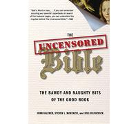 The Uncensored Bible: The Bawdy and Naughty Bits of the Good Book