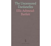 The Uncensored Dardanelles