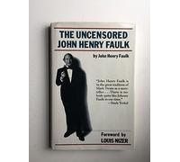The Uncensored John Henry Faulk / by John Henry Faulk ; Foreword by Louis Nizer