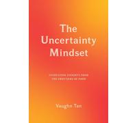 The Uncertainty Mindset - Innovation Insights from the Frontiers of Food