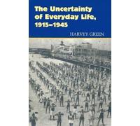 The Uncertainty of Everyday Life, 1915-1945