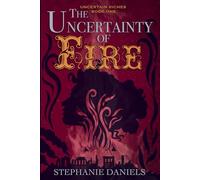 The Uncertainty of Fire: 1 (Uncertain Riches)