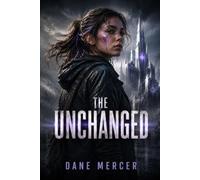 The Unchanged: A Dystopian Sci-Fi Novel of Evolution, Survival, and the Last Humans