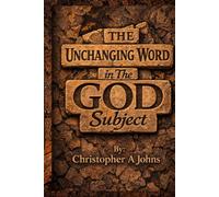THE UNCHANGING WORD in The GOD subject