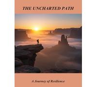 The Uncharted Path: A Journey Of Resilience