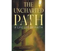The Uncharted Path: A Life Led by Faith