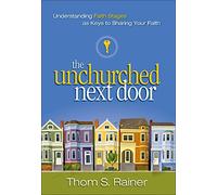 The Unchurched Next Door: Understanding Faith Stages as Keys to Sharing Your Faith