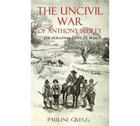 THE UNCIVIL WAR OF ANTHONY SEDLEY: The Personal Cost of War