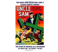 The Uncle Sam Comics Giant Collection #2: Request Classic Comics Library Catalog Or Visit www.facebook.com/classsiccomicslibrary
