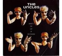 The Uncles - What's The Use Of Pretending