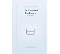 The Uncoined Dictionary of the Office: A Lexicon for the Modern Workplace