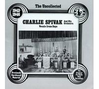 The Uncollected 1943-1946 By Charlie Spivak (1994-04-08)