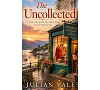 The Uncollected: A Novel of a Little Alteration Shop on a Scottish Loch