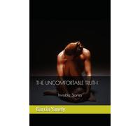 THE UNCOMFORTABLE TRUTH: Invisible Stories
