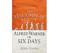 The Uncommon Life of Alfred Warner in Six Days